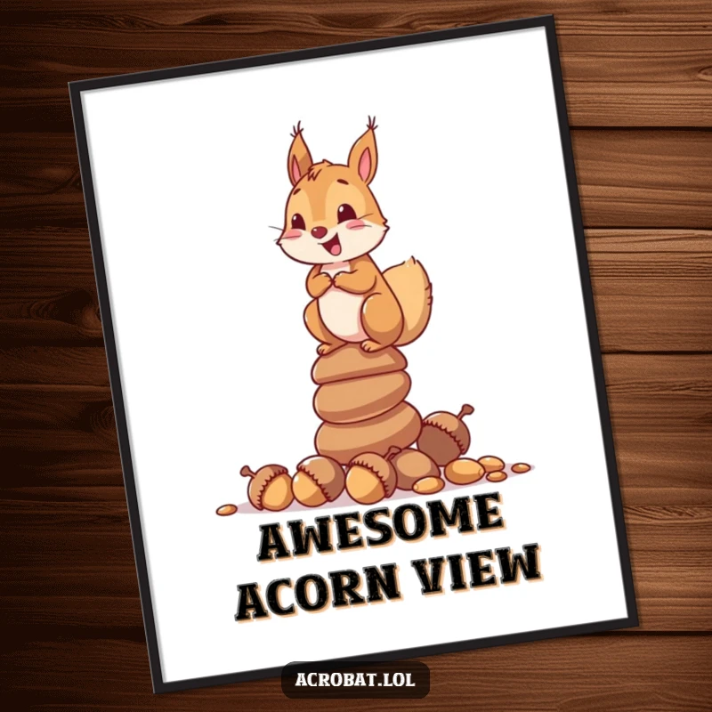 Funny poster: a curious squirrel delightedly balanced on a stack of acorns, showcasing precarious and adorable equilibrium.